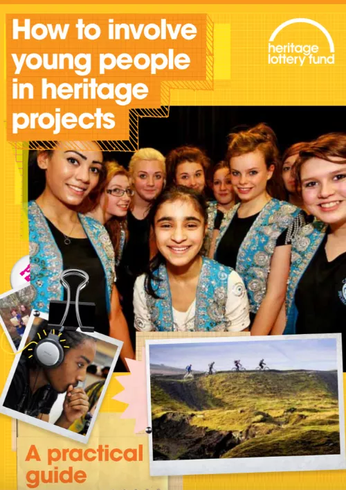 How to involve young people in heritage projects A practical guide - Heritage Lottery Fund